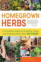 Homegrown Herbs: A Complete Guide to Growing, Using, and Enjoying More than 100 Herbs by Tammi Hartung [1603427031, Format: AZW3]