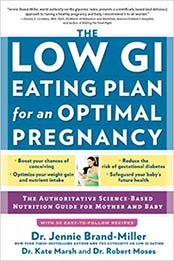 The Low GI Eating Plan for an Optimal Pregnancy: The Authoritative Science-Based Nutrition Guide for Mother and Baby by Dr. Jennie Brand-Miller, Kate Marsh Dr., Robert Moses Dr. [1615190821, Format: EPUB]