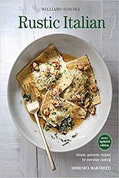 Rustic Italian (Williams Sonoma) Revised Edition: Simple, authentic recipes for everyday cooking by Domenica Marchetti [1616289635, Format: EPUB]