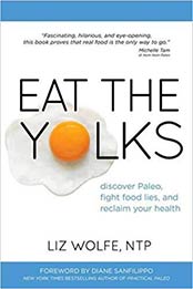 Eat the Yolks by Liz Wolfe [1628600195, Format: EPUB]