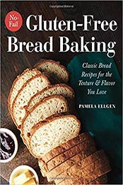 No-Fail Gluten-Free Bread Baking: Classic Bread Recipes for the Texture and Flavor You Love by Pamela Ellgen [1641520191, Format: AZW3]