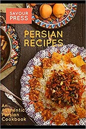 Persian Recipes: An Authentic Persian Cookbook by SAVOUR PRESS, Farbod Houshian [1729221440, Format: EPUB]