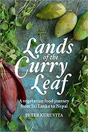 Lands of the Curry Leaf: A Vegetarian Food Journey from Sri Lanka to Nepal by Peter Kuruvita [1743365128, Format: EPUB]