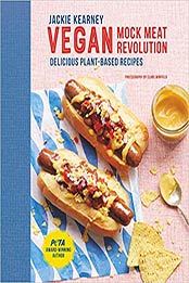 Vegan Mock Meat Revolution: Delicious Plant-based Recipes by Jackie Kearney [178879026X, Format: EPUB]