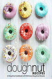 Doughnut Recipes: A Doughnut Cookbook with Delicious Doughnut Recipes (2nd Edition) [Print Replica] Kindle Edition by BookSumo Press [1794182969, Format: PDF]