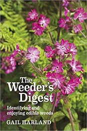 The Weeder's Digest: Identifying and Enjoying Edible Weeds by Gail Harland [1900322994, Format: EPUB]