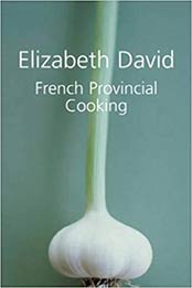 French Provincial Cooking by Elizabeth David [1904943713, Format: EPUB]