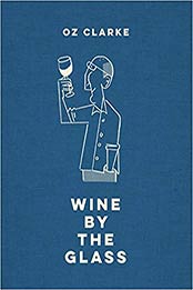 Wine by the Glass by Oz Clarke [1911595202, Format: EPUB]