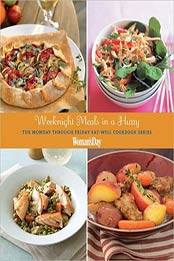 Weeknight Meals in a Hurry: The Monday through Friday Eat-Well Cookbook Series by Woman's Day Magazine, Arianne Cohen, Jean Navar, Jean Nayar [1936297620, Format: EPUB]