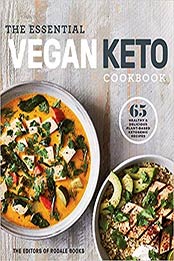 The Essential Vegan Keto Cookbook: 65 Healthy & Delicious Plant-Based Ketogenic Recipes: A Keto Diet Cookbook by Editors of Rodale Books [1984825887, Format: EPUB]