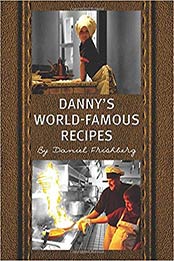 Danny’s World-Famous Recipes by Daniel Frishberg [6176965632, Format: AZW3]