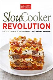 Slow Cooker Revolution: One Test Kitchen. 30 Slow Cookers. 200 Amazing Recipes. by America's Test Kitchen [9781933615691, Format: EPUB]