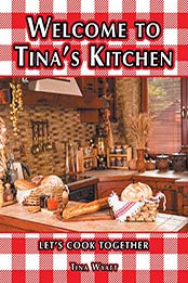 Welcome to Tina'S Kitchen: Let'S Cook Together by Tina Wyatt [B06XKH3PR4, Format: AZW3]