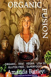 Organic Fusion: Conscious Food for the Mind, Body and Soul by Amanda Battley [B06XNZDC6J, Format: AZW3]