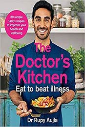 The Doctor’s Kitchen - Eat to Beat Illness by Rupy Aujla [0008316317, Format: EPUB]