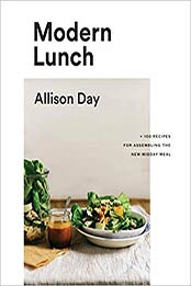 Modern Lunch: +100 Recipes for Assembling the New Midday Meal by Allison Day [0147531004, Format: EPUB]