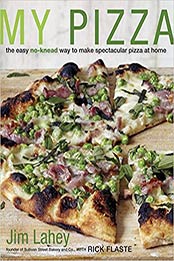 My Pizza: The Easy No-Knead Way to Make Spectacular Pizza at Home by Jim Lahey, Rick Flaste [0307886158, Format: EPUB]