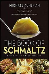 The Book of Schmaltz: Love Song to a Forgotten Fat by Michael Ruhlman [0316254088, Format: EPUB]