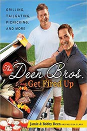 The Deen Bros. Get Fired Up: Grilling, Tailgating, Picnicking, and More: A Cookbook by Jamie Deen, Bobby Deen [0345513630, Format: EPUB]