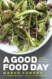 A Good Food Day: Reboot Your Health with Food That Tastes Great by Marco Canora, Tammy Walker [0385344910, Format: AZW3]