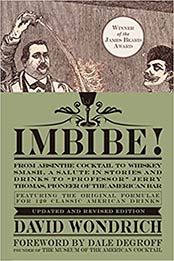 Imbibe! Updated and Revised Edition: From Absinthe Cocktail to Whiskey Smash, a Salute in Stories and Drinks to "Professor" Jerry Thomas, Pioneer of the American Bar by David Wondrich [0399172610, Format: EPUB]