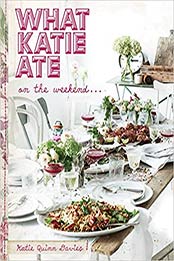 What Katie Ate on the Weekend by Katie Quinn Davies [052542895X, Format: AZW3]