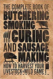 The Complete Book of Butchering, Smoking, Curing, and Sausage Making: How to Harvest Your Livestock & Wild Game (Complete Meat) by Philip Hasheider [0760337829, Format: PDF]
