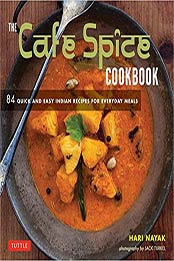The Cafe Spice Cookbook: 84 Quick and Easy Indian Recipes for Everyday Meals by Hari Nayak [0804844305, Format: AZW3]