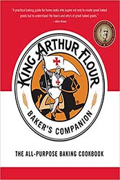 The King Arthur Flour Baker's Companion: The All-Purpose Baking Cookbook A James Beard Award Winner (King Arthur Flour Cookbooks) by King Arthur Flour [0881505811, Format: EPUB]