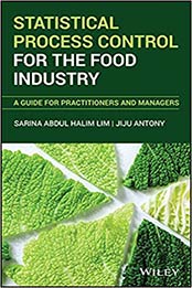 Statistical Process Control for the Food Industry: A guide for Practitioners and Managers 1st Edition by Jiju Antony, Sarina A. Lim [1119151988, Format: PDF]