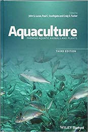 Aquaculture: Farming Aquatic Animals and Plants 3rd Edition by John S. Lucas, Paul C. Southgate, Craig S. Tucker [1119230861, Format: PDF]
