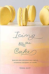 Icing on the Cake: Decorating Simple, Stunning Desserts at Home by Tessa Huff [1419734636, Format: EPUB]