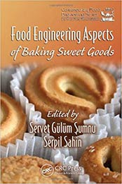 Food Engineering Aspects of Baking Sweet Goods (Contemporary Food Engineering) 1st Edition by Servet Gulum Sumnu, Serpil Sahin [1420052748, Format: EPUB]
