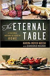The Eternal Table: A Cultural History of Food in Rome (Big City Food Biographies) by Karima Moyer-Nocchi [144226974X, Format: EPUB]