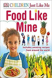 Children Just Like Me Food Like Mine (Dk Children Just Like Me) by DK [1465461353, Format: PDF]