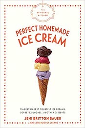 The Artisanal Kitchen: Perfect Homemade Ice Cream: The Best Make-It-Yourself Ice Creams, Sorbets, Sundaes, and Other Desserts by Jeni Britton Bauer [1579658679, Format: PDF]