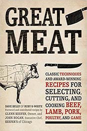Great Meat: Classic Techniques and Award-Winning Recipes for Selecting, Cutting, and Cooking Beef, Lamb, Pork, Poultry, and Game by Dave Kelly, John Hogan, Glenn Keefer [1592335810, Format: PDF]