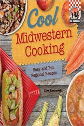Cool Midwestern Cooking: Easy and Fun Regional Recipes (Cool USA Cooking) by Alex Kuskowski [1617838306, Format: PDF]