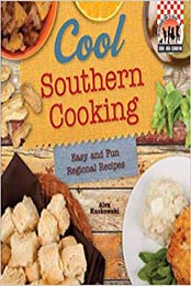 Cool Southern Cooking: Easy and Fun Regional Recipes (Cool USA Cooking) by Alex Kuskowski [1617838322, Format: PDF]