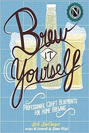 Brew It Yourself: Professional Craft Blueprints for Home Brewing (DIY) by Jamie Floyd, Erik Spellmeyer [1621066657, Format: PDF]