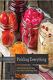 Pickling Everything: Foolproof Recipes for Sour, Sweet, Spicy, Savory, Crunchy, Tangy Treats (Countryman Know How) 1st Edition by Leda Meredith [1682681785, Format: EPUB]