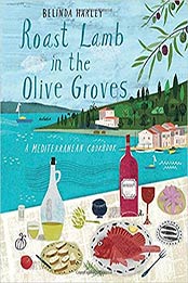 Roast Lamb In the Olive Groves: A Mediterranean Cookbook by Belinda Harley [1742706002, Format: EPUB]