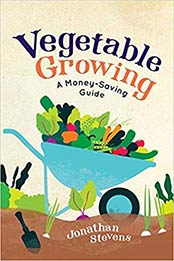 Vegetable Growing: A Money-saving Guide by Jonathan Stevens [1782437630, Format: EPUB]