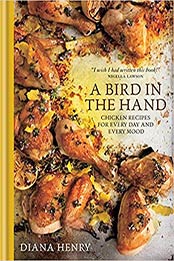A Bird in the Hand: Chicken recipes for every day and every mood by Diana Henry [178472002X, Format: AZW3]