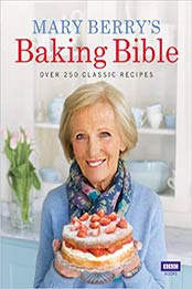 Mary Berry's Baking Bible: Over 250 Classic Recipes by Mary Berry [1846077850, Format: EPUB]