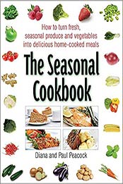 The Seasonal Cookbook: How to Turn Fresh Seasonal Produce and Vegetables Into Delicious Home-Cooked Meals by Diana Peacock, Paul Peacock [1905862377, Format: EPUB]