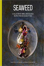 Seaweed: A collection of simple and delicious recipes from an ocean of food by Claudia Siefert, Zoe Christiansen [1910690511, Format: EPUB]