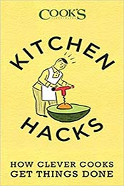 Kitchen Hacks: How Clever Cooks Get Things Done by America's Test Kitchen, John Burgoyne [1940352002, Format: EPUB]