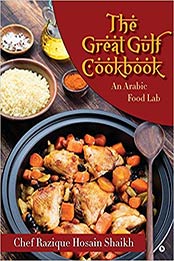 The Great Gulf Cookbook: An Arabic Food Lab by Chef Razique Hosain Shaikh [1945926163, Format: EPUB]