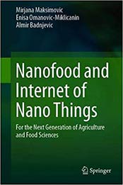 Nanofood and Internet of Nano Things: For the Next Generation of Agriculture and Food Sciences 1st ed. 2019 Edition by Mirjana Maksimović, Enisa Omanović-Mikličanin, Almir Badnjević [3030150534, Format: EPUB]